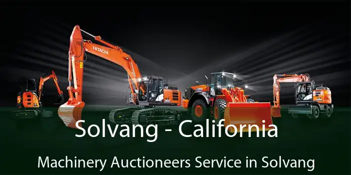 Solvang - California Machinery Auctioneers Service in Solvang