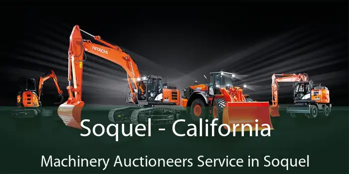 Soquel - California Machinery Auctioneers Service in Soquel