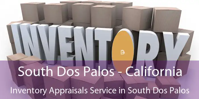 South Dos Palos - California Inventory Appraisals Service in South Dos Palos