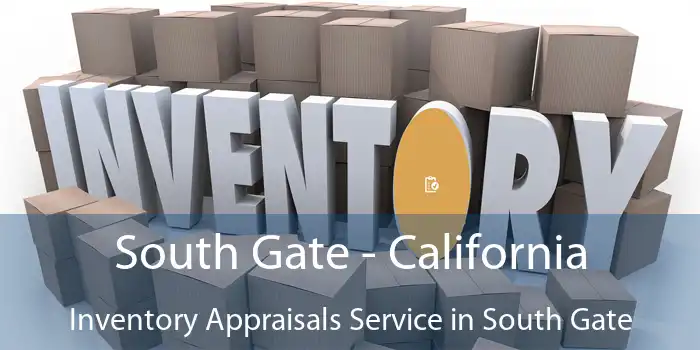 South Gate - California Inventory Appraisals Service in South Gate