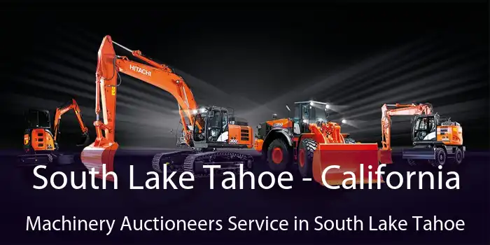 South Lake Tahoe - California Machinery Auctioneers Service in South Lake Tahoe