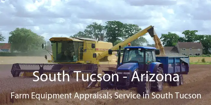 South Tucson - Arizona Farm Equipment Appraisals Service in South Tucson