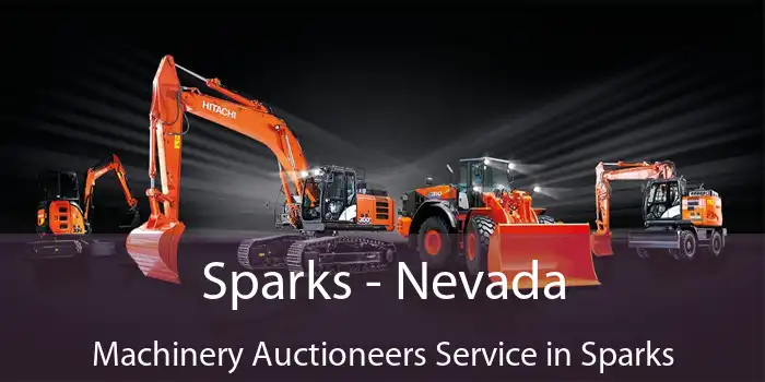 Sparks - Nevada Machinery Auctioneers Service in Sparks