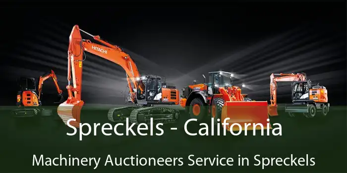 Spreckels - California Machinery Auctioneers Service in Spreckels