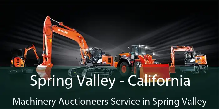 Spring Valley - California Machinery Auctioneers Service in Spring Valley