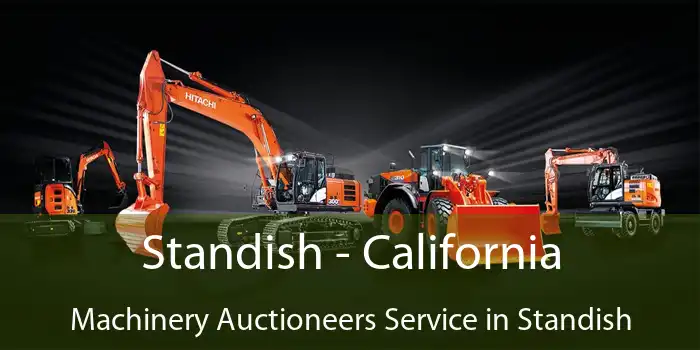 Standish - California Machinery Auctioneers Service in Standish