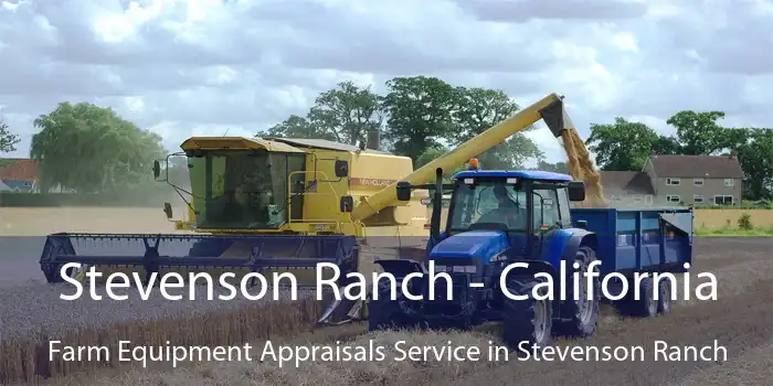 Stevenson Ranch - California Farm Equipment Appraisals Service in Stevenson Ranch