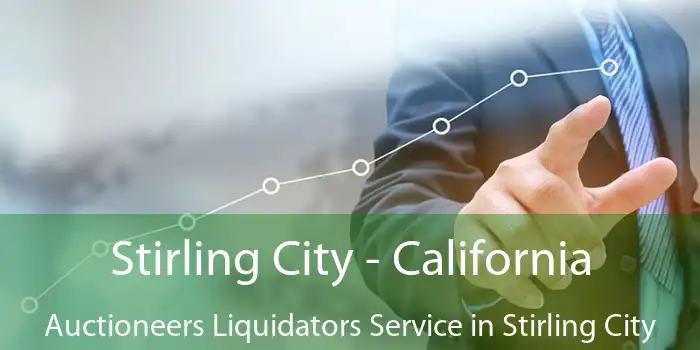 Stirling City - California Auctioneers Liquidators Service in Stirling City