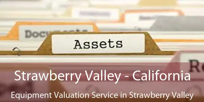 Strawberry Valley - California Equipment Valuation Service in Strawberry Valley