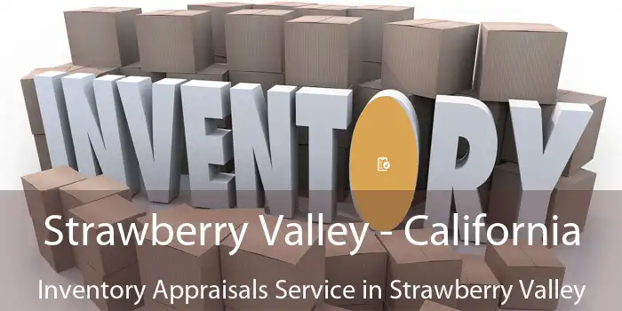 Strawberry Valley - California Inventory Appraisals Service in Strawberry Valley