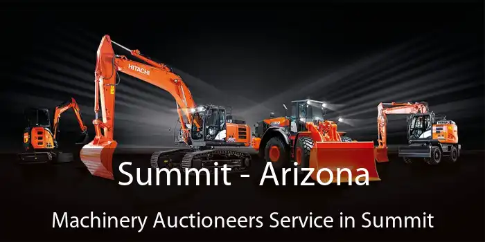 Summit - Arizona Machinery Auctioneers Service in Summit