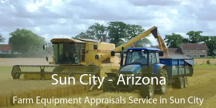 Sun City - Arizona Farm Equipment Appraisals Service in Sun City