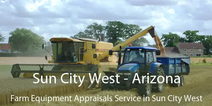 Sun City West - Arizona Farm Equipment Appraisals Service in Sun City West