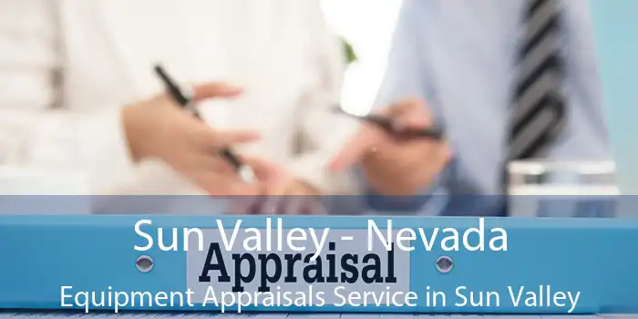 Sun Valley - Nevada Equipment Appraisals Service in Sun Valley