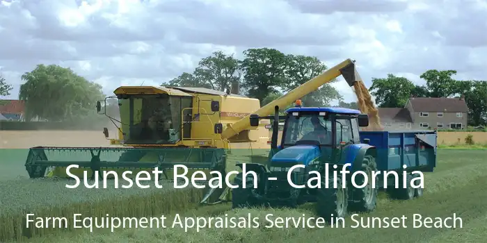 Sunset Beach - California Farm Equipment Appraisals Service in Sunset Beach