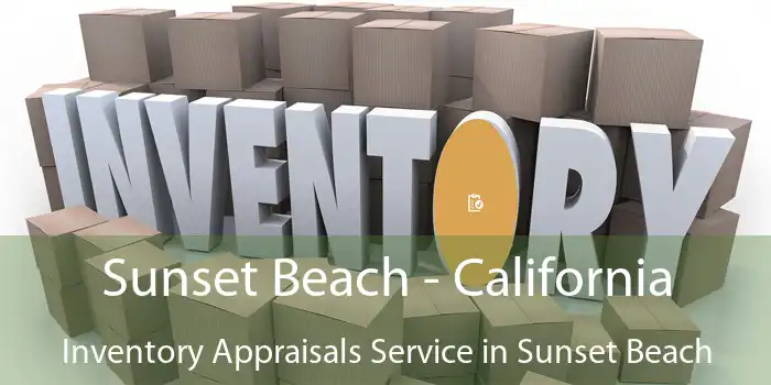 Sunset Beach - California Inventory Appraisals Service in Sunset Beach