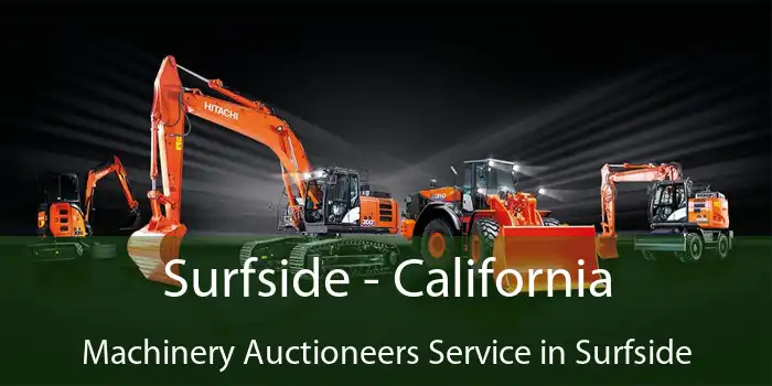 Surfside - California Machinery Auctioneers Service in Surfside