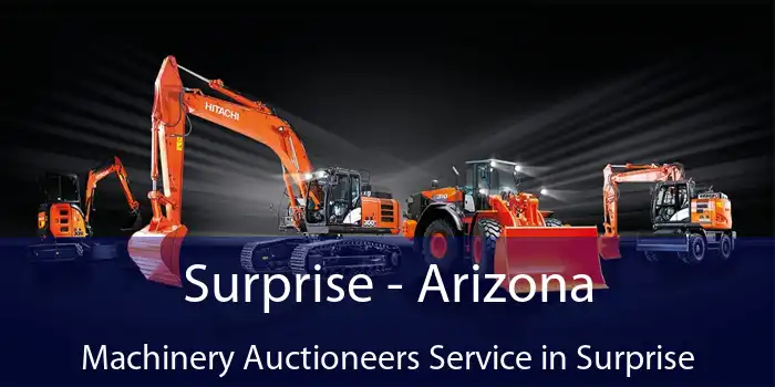 Surprise - Arizona Machinery Auctioneers Service in Surprise