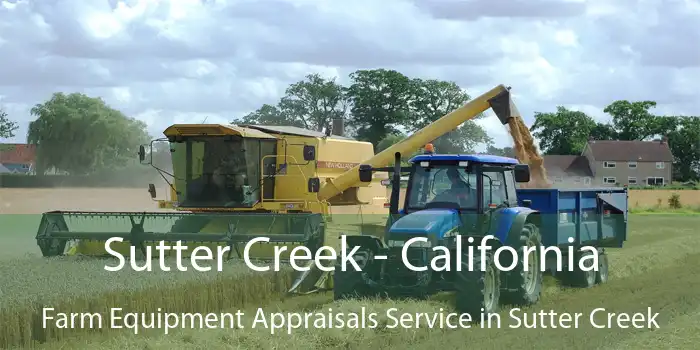 Sutter Creek - California Farm Equipment Appraisals Service in Sutter Creek