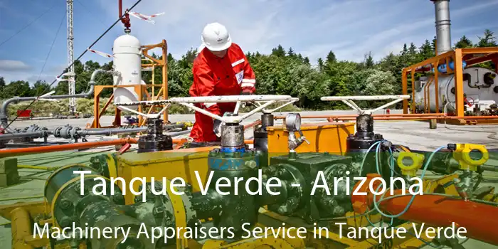 Tanque Verde - Arizona Machinery Appraisers Service in Tanque Verde