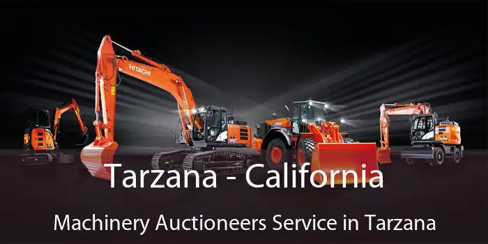 Tarzana - California Machinery Auctioneers Service in Tarzana