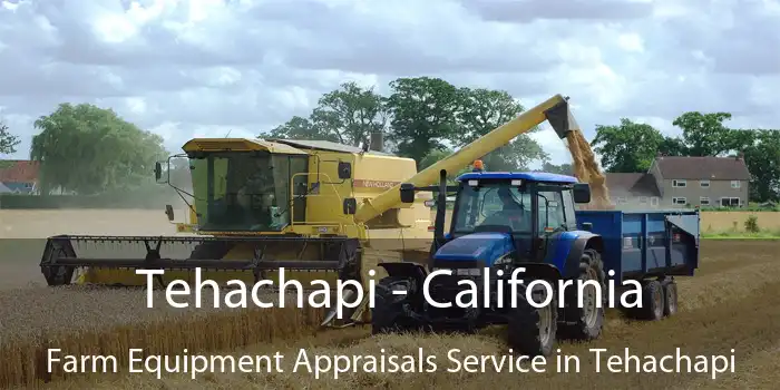 Tehachapi - California Farm Equipment Appraisals Service in Tehachapi