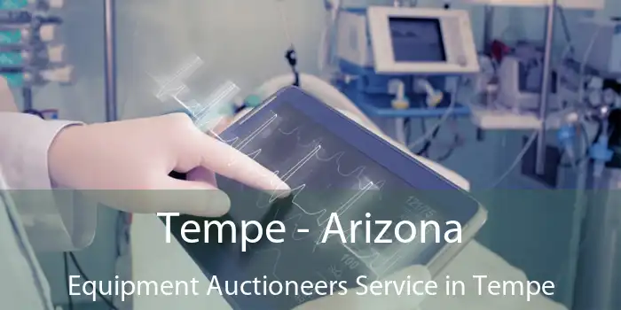 Tempe - Arizona Equipment Auctioneers Service in Tempe