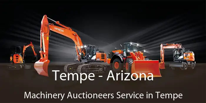 Tempe - Arizona Machinery Auctioneers Service in Tempe