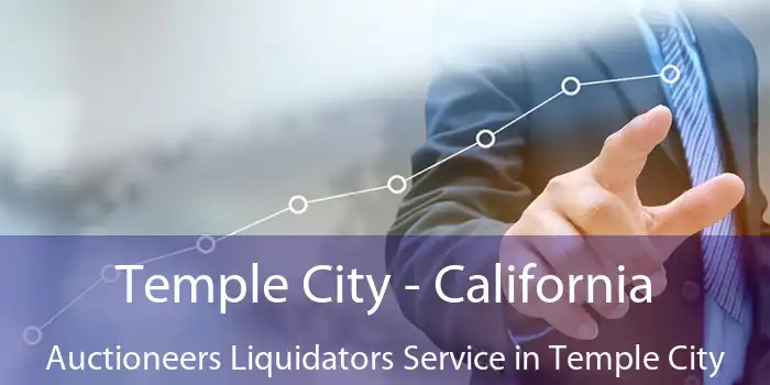 Temple City - California Auctioneers Liquidators Service in Temple City