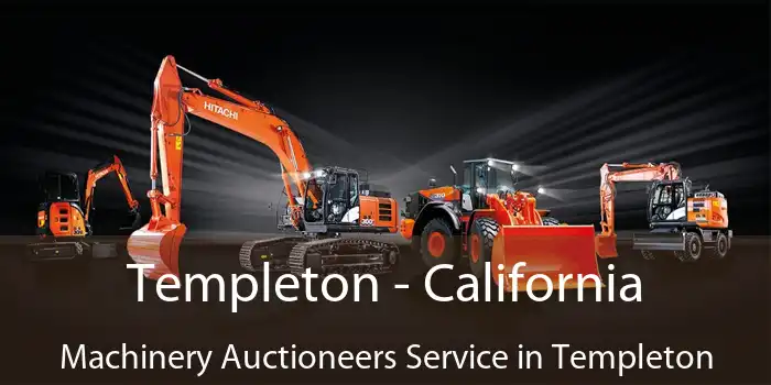 Templeton - California Machinery Auctioneers Service in Templeton