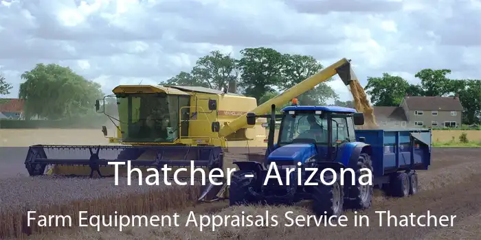 Thatcher - Arizona Farm Equipment Appraisals Service in Thatcher