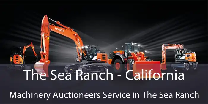 The Sea Ranch - California Machinery Auctioneers Service in The Sea Ranch