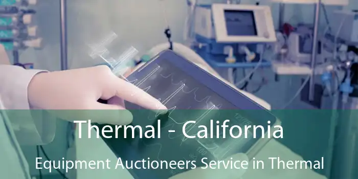 Thermal - California Equipment Auctioneers Service in Thermal