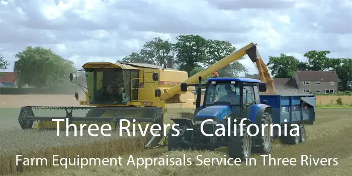 Three Rivers - California Farm Equipment Appraisals Service in Three Rivers