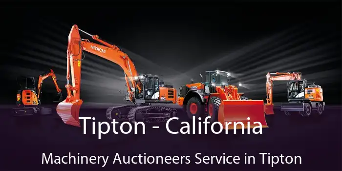 Tipton - California Machinery Auctioneers Service in Tipton