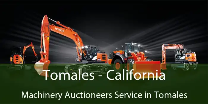 Tomales - California Machinery Auctioneers Service in Tomales