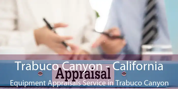 Trabuco Canyon - California Equipment Appraisals Service in Trabuco Canyon