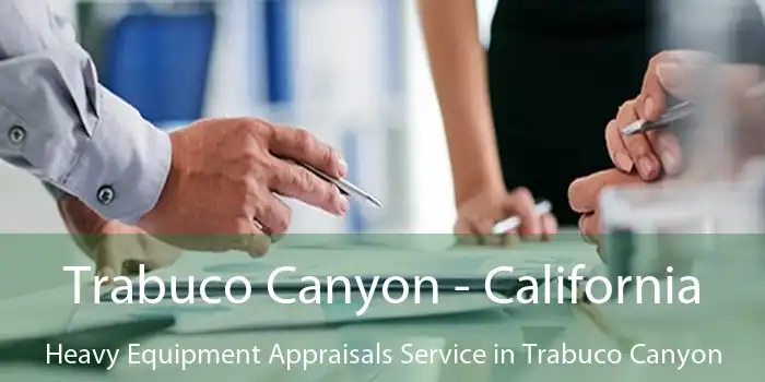 Trabuco Canyon - California Heavy Equipment Appraisals Service in Trabuco Canyon