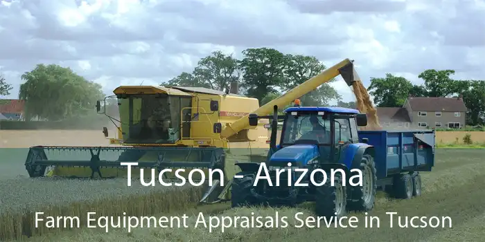 Tucson - Arizona Farm Equipment Appraisals Service in Tucson