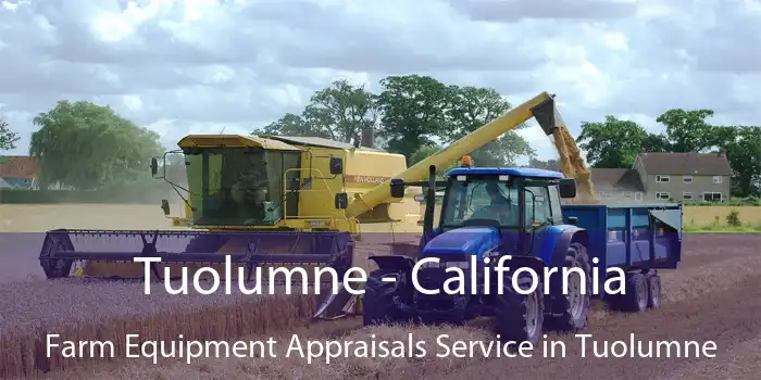 Tuolumne - California Farm Equipment Appraisals Service in Tuolumne