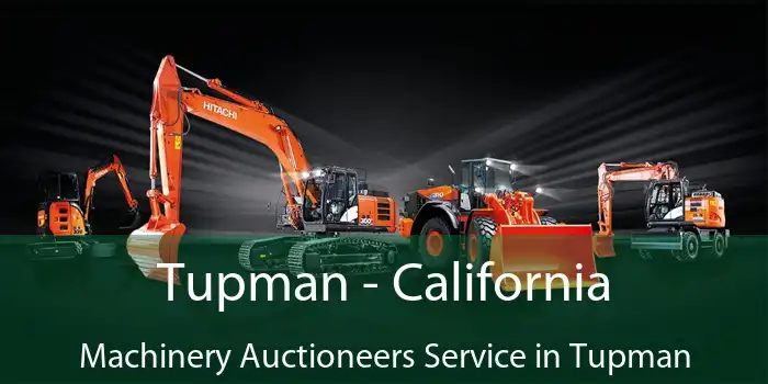 Tupman - California Machinery Auctioneers Service in Tupman