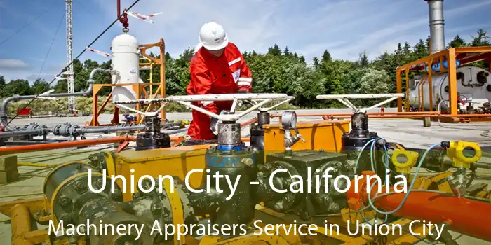 Union City - California Machinery Appraisers Service in Union City