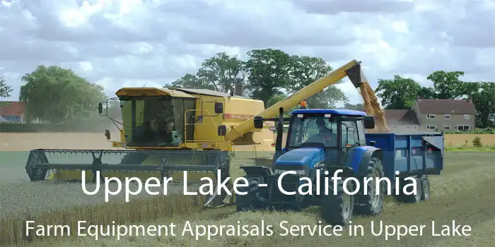 Upper Lake - California Farm Equipment Appraisals Service in Upper Lake