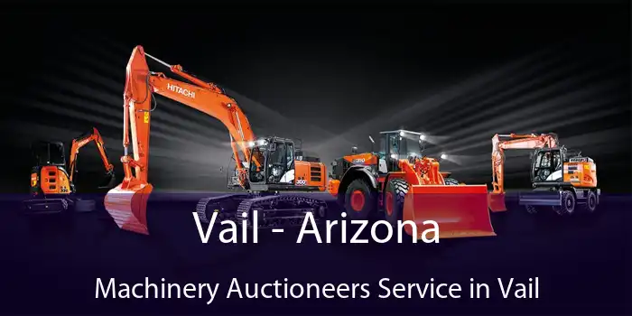 Vail - Arizona Machinery Auctioneers Service in Vail