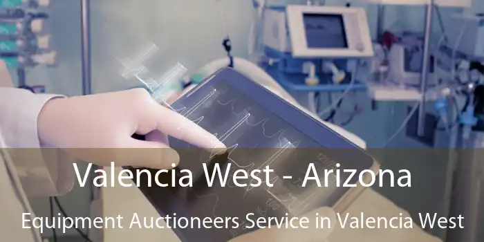 Valencia West - Arizona Equipment Auctioneers Service in Valencia West