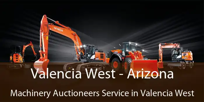 Valencia West - Arizona Machinery Auctioneers Service in Valencia West