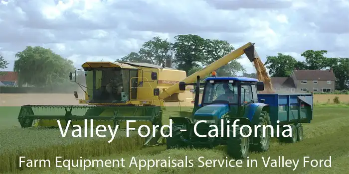 Valley Ford - California Farm Equipment Appraisals Service in Valley Ford