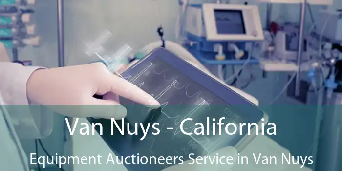 Van Nuys - California Equipment Auctioneers Service in Van Nuys