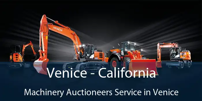 Venice - California Machinery Auctioneers Service in Venice