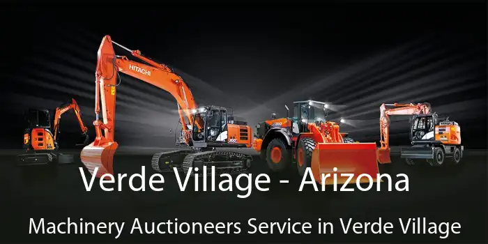 Verde Village - Arizona Machinery Auctioneers Service in Verde Village